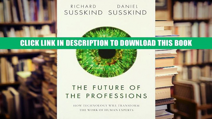 [Epub] Full Download The Future of the Professions: How Technology Will Transform the Work of