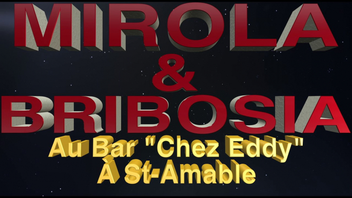 MIROLA & BRIBOSIA AU BAR "CHEZ EDDY" À ST-AMABLE