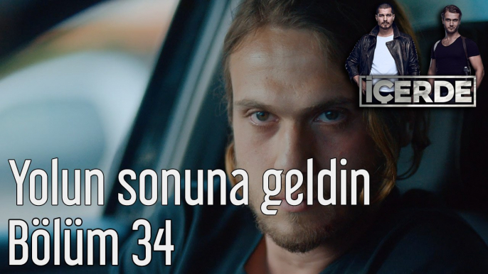 İçerde 34. Bölüm Yolun Sonuna Geldin