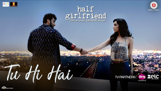 Tu Hi Hai Song Full HD Video Half Girlfriend 2017 Arjun Kapoor & Shraddha Kapoor - Rahul Mishra