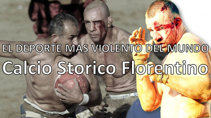 EL DEPORTE MAS VIOLENTO DEL MUNDO "CALCIO FIORENTINO"