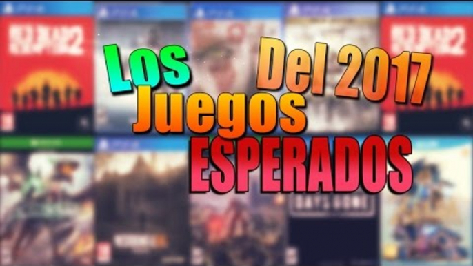 LOS 10 JUEGOS mas ESPERADOS del 2017