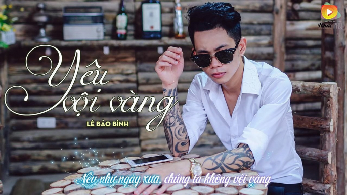 Yêu Vội Vàng - Lê Bảo Bình