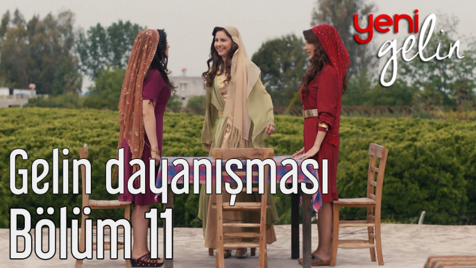 Yeni Gelin 11. Bölüm Gelin Dayanışması