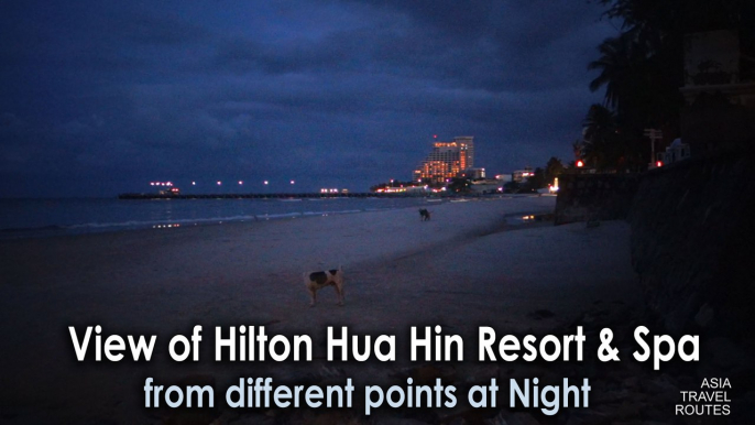 View of Hilton Hua Hin Resort & Spa from different points at Night