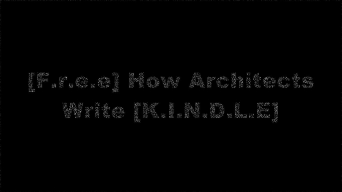 [FuCij.!B.e.s.t] How Architects Write by Tom Spector, Rebecca DamronEdward AllenMoleskine [W.O.R.D]