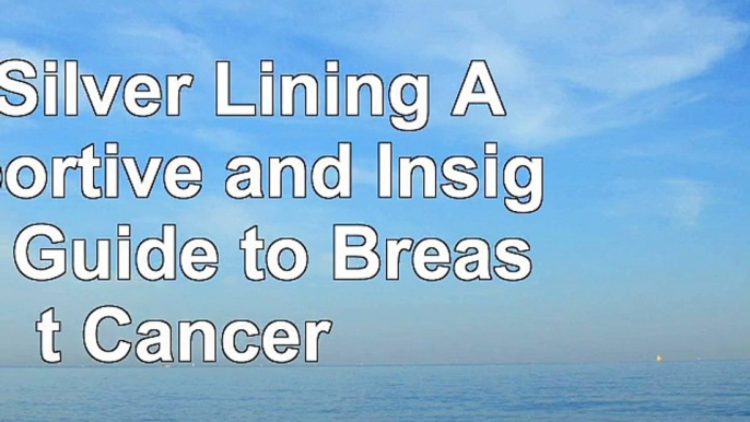 read  The Silver Lining A Supportive and Insightful Guide to Breast Cancer 85d3786b