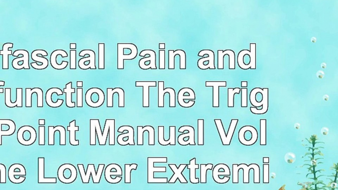 read  Myofascial Pain and Dysfunction The Trigger Point Manual Vol 2 The Lower Extremities 6c8bd6c8