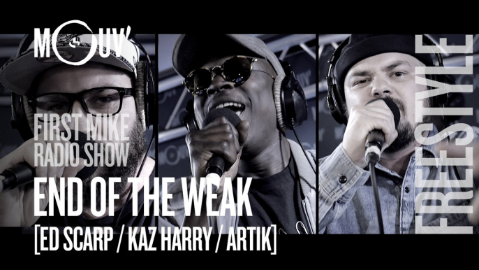 END OF THE WEAK (ED SCARP / KAZ HARRY / ARTIK) : Freestyles (Live @ Mouv' Studios) #FMRS