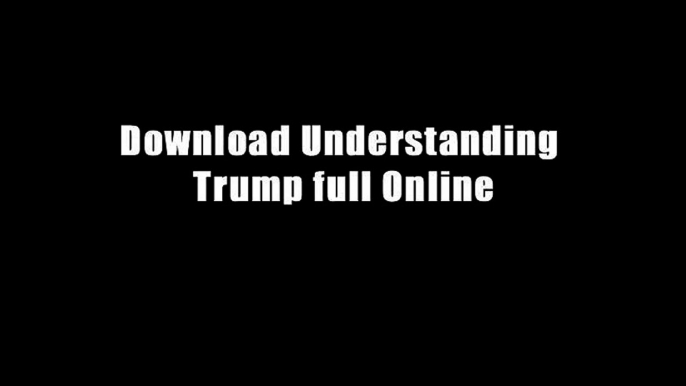 Download Understanding Trump full Online