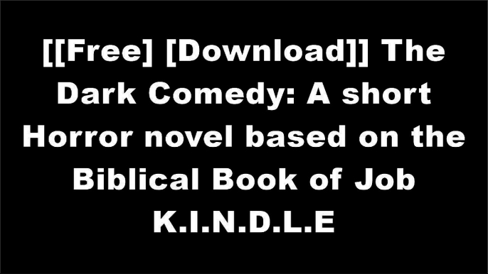 [JJVBp.[FREE READ DOWNLOAD]] The Dark Comedy: A short Horror novel based on the Biblical Book of Job by Jeff Welch R.A.R