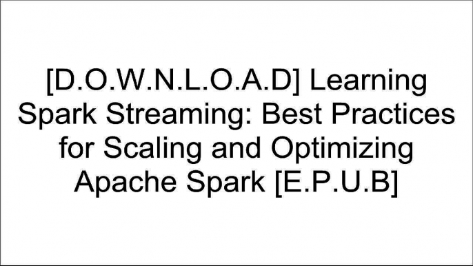 [HLs0e.!B.e.s.t] Learning Spark Streaming: Best Practices for Scaling and Optimizing Apache Spark by Francois GarillotNikhil BudumaMartin KleppmannHolden Karau DOC