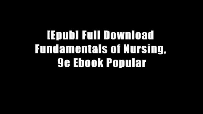 [Epub] Full Download Fundamentals of Nursing, 9e Ebook Popular