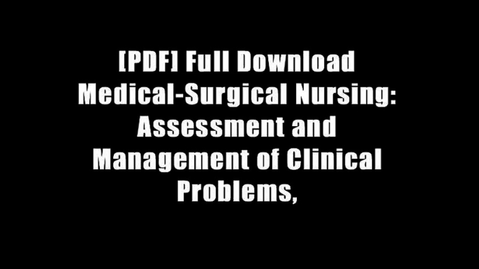 [PDF] Full Download Medical-Surgical Nursing: Assessment and Management of Clinical Problems,