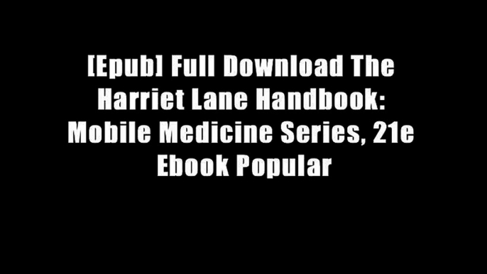 [Epub] Full Download The Harriet Lane Handbook: Mobile Medicine Series, 21e Ebook Popular