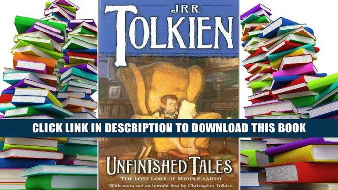 [Epub] Full Download Unfinished Tales: The Lost Lore of Middle-earth Read Popular