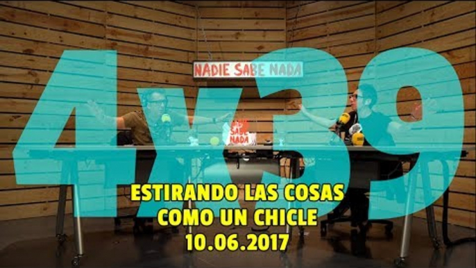 NADIE SABE NADA - (4x39): Estirando las cosas como un chicle