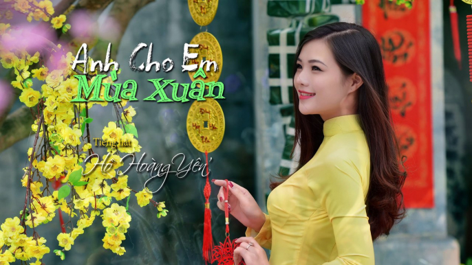 Anh Cho Em Mùa Xuân (Kim Tuấn Nguyễn Hiền) Hồ Hoàng Yến (4K)