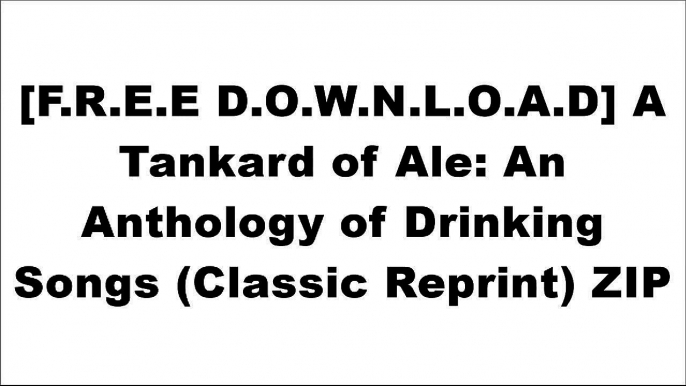 [HOrou.[FREE DOWNLOAD]] A Tankard of Ale: An Anthology of Drinking Songs (Classic Reprint) by Theodore Maynard [T.X.T]