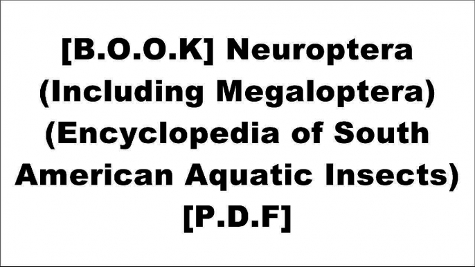 [QTuVy.F.r.e.e] Neuroptera (Including Megaloptera) (Encyclopedia of South American Aquatic Insects) by Charles W. Heckman [K.I.N.D.L.E]