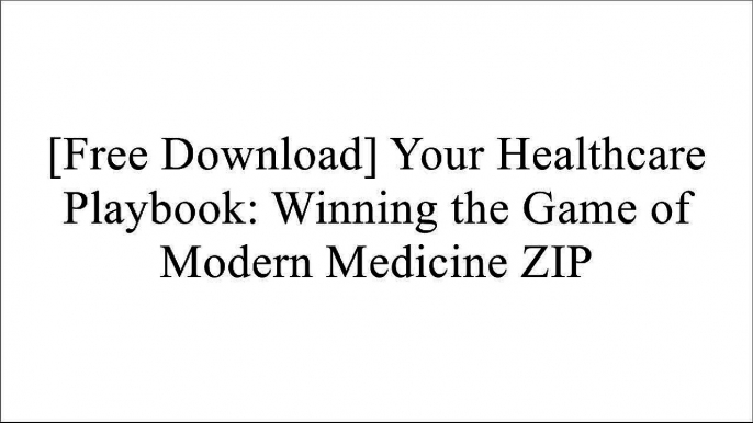 [bxKgE.[FREE] [DOWNLOAD] [READ]] Your Healthcare Playbook: Winning the Game of Modern Medicine by Dr. Dennis Deruelle DOC