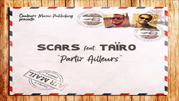 Scars Ft. Taïro - Partir Ailleurs - Nouveauté 2017_low