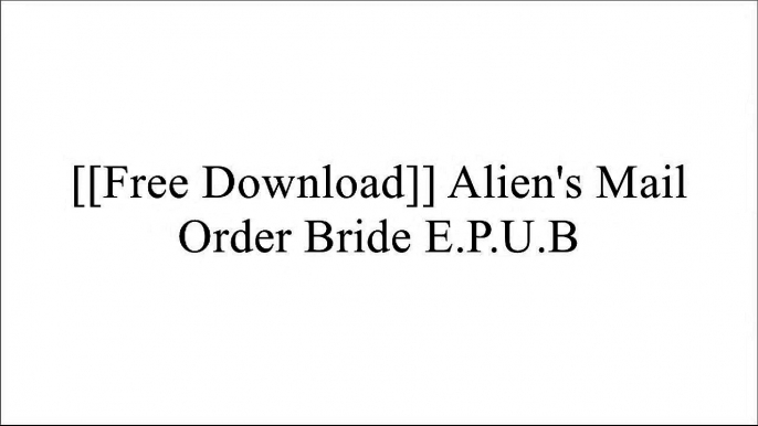 [JNEVK.[F.R.E.E] [D.O.W.N.L.O.A.D] [R.E.A.D]] Alien's Mail Order Bride by Aphrodisiac  Publishing WORD