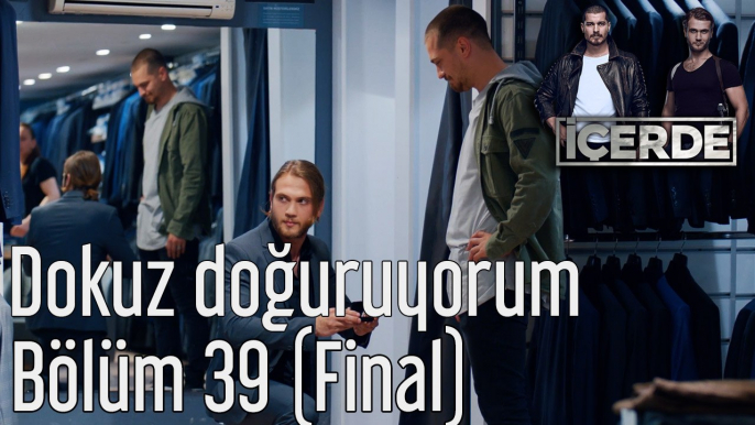 İçerde 39. Bölüm (Final) Dokuz Doğuruyorum