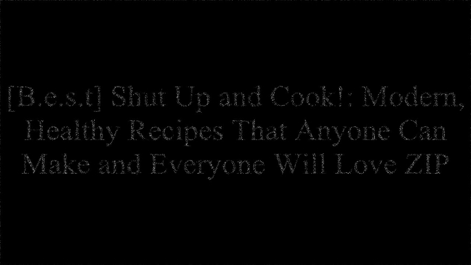 [r09gy.B.o.o.k] Shut Up and Cook!: Modern, Healthy Recipes That Anyone Can Make and Everyone Will Love by Erica Reid [R.A.R]