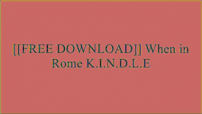 [nTNuw.[F.R.E.E R.E.A.D D.O.W.N.L.O.A.D]] When in Rome by A.K. Rose TXT