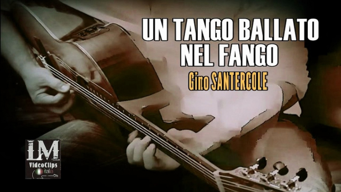 UN TANGO BALLATO NEL FANGO   (Gino Santercole)