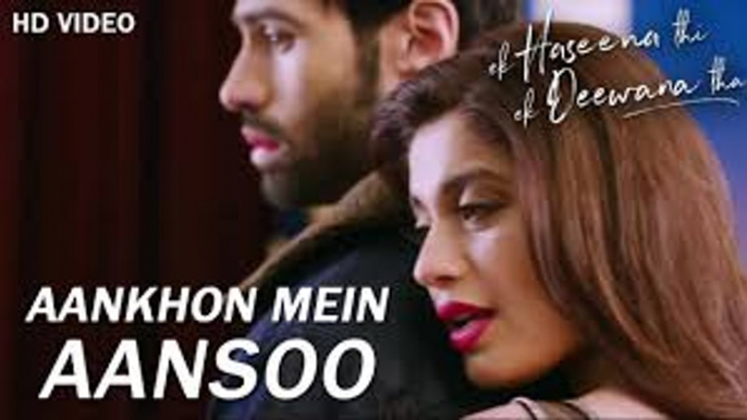 Aankhon Mein Aansoon | New Hindi Songs 2017 | Nadeem, Palak, Yaseer | Ek Haseena Thi Ek Deewana Tha