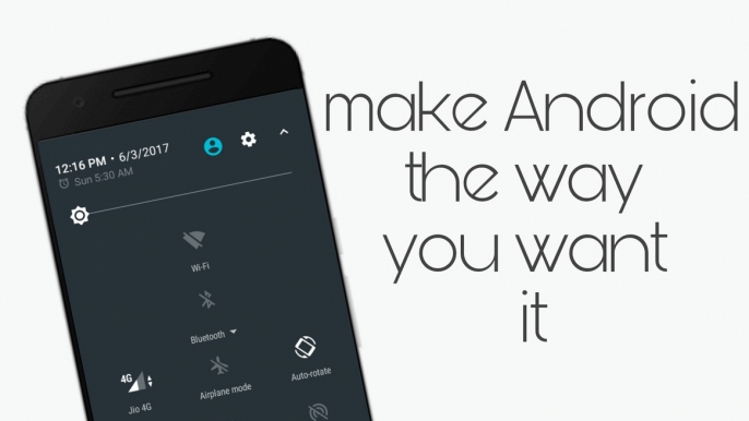 How to completely customize Android the way you want it to be.