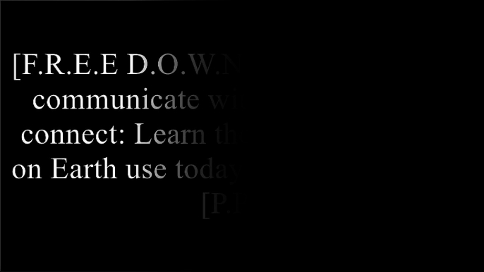 [fVwUg.F.R.E.E R.E.A.D D.O.W.N.L.O.A.D] How to communicate with Earthlings and connect: Learn the language people on Earth use today and communicate by Nick Gkikas WORD