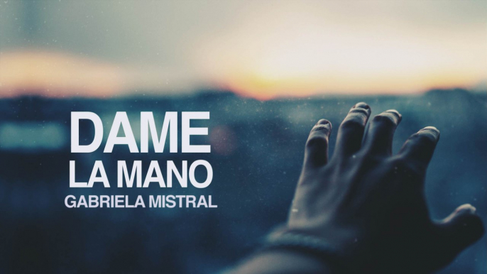 Dame la mano - Gabriela Mistral