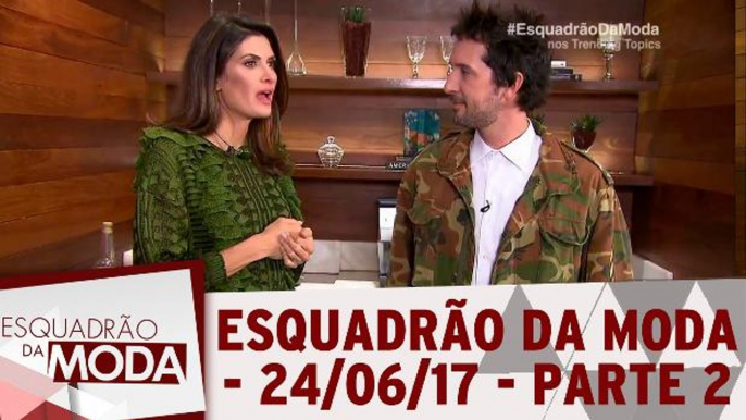 Esquadrão da Moda 24.06.17 - Parte 2