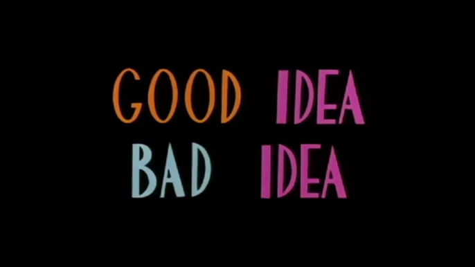 Good Idea, Bad Idea