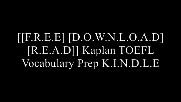 [EB9SA.[F.r.e.e D.o.w.n.l.o.a.d]] Kaplan TOEFL Vocabulary Prep by Kaplan Test PrepTimothy DickesonSteven J. MatthiesenEducational Testing Service W.O.R.D