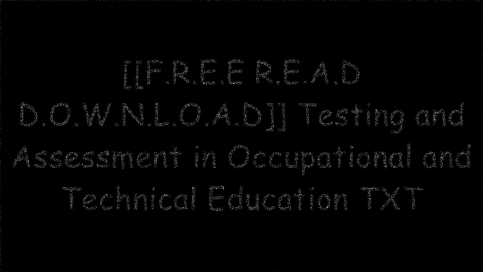 [RlszR.[F.R.E.E D.O.W.N.L.O.A.D R.E.A.D]] Testing and Assessment in Occupational and Technical Education by Paul A. BottE. Scott GellerNathan L. EssexPaul Wehman Ph.D. [P.P.T]