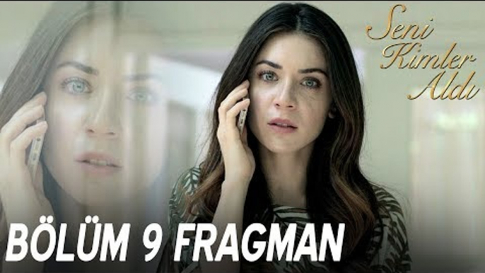 Seni Kimler Aldı 9. Bölüm Fragmanı