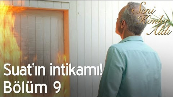 Suat'ın intikamı! - Seni Kimler Aldı 9. Bölüm