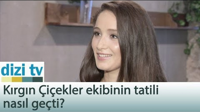 Kırgın Çiçekler Ekibinin tatili nasıl geçti? - Dizi Tv 559. Bölüm