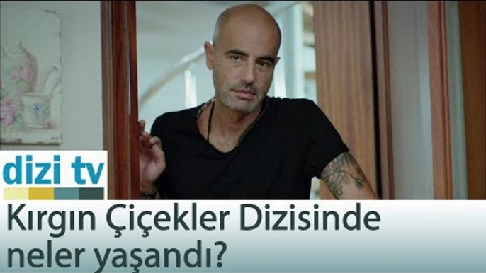 Kırgın Çiçekler dizisinde geçen hafta neler yaşandı? - Dizi Tv 563. Bölüm