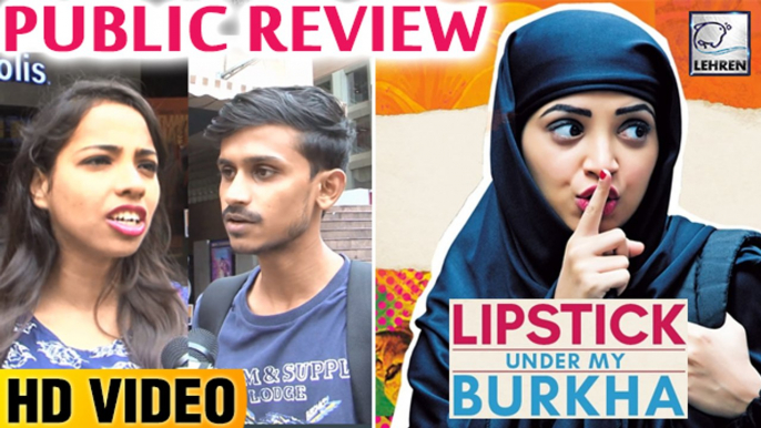 Lipstick Under My Burkha PUBLIC REVIEW | Konkona Sen Sharma | Ratna Pathak Shah