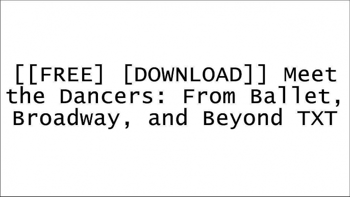 [AsBlu.[FREE] [READ] [DOWNLOAD]] Meet the Dancers: From Ballet, Broadway, and Beyond by Amy Nathan ZIP