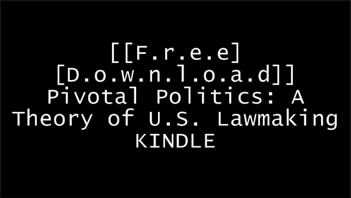 [GKtcC.[F.r.e.e] [D.o.w.n.l.o.a.d] [R.e.a.d]] Pivotal Politics: A Theory of U.S. Lawmaking by Keith KrehbielDavid R. MayhewGary W. CoxJohn R. Zaller WORD