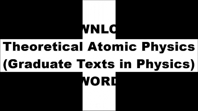 [2C15w.[F.R.E.E R.E.A.D D.O.W.N.L.O.A.D]] Theoretical Atomic Physics (Graduate Texts in Physics) by Harald FriedrichH.C. CorbenRichard D. Mattuck [Z.I.P]