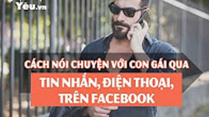 Cần Biết Cách Nói Chuyện Với Con Gái Qua Tin Nhắn, Điện Thoại, Trên Facebook