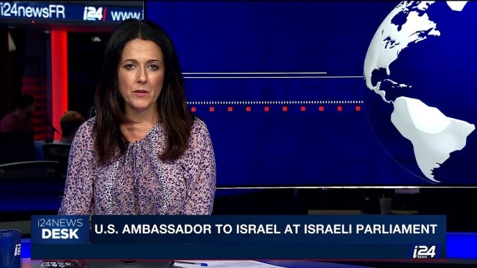 i24NEWS DESK | U.S. Ambassador to Israel at Israeli Parliament | Tuesday, July 25th 2017