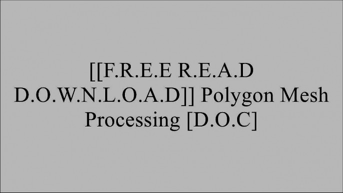 [yTYnG.FREE DOWNLOAD READ] Polygon Mesh Processing by Mario Botsch, Leif Kobbelt, Mark Pauly, Pierre Alliez, Bruno Levy [E.P.U.B]